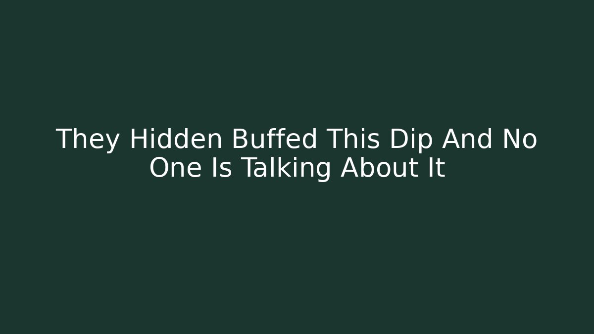 They Hidden Buffed This Dip And No One Is Talking About It