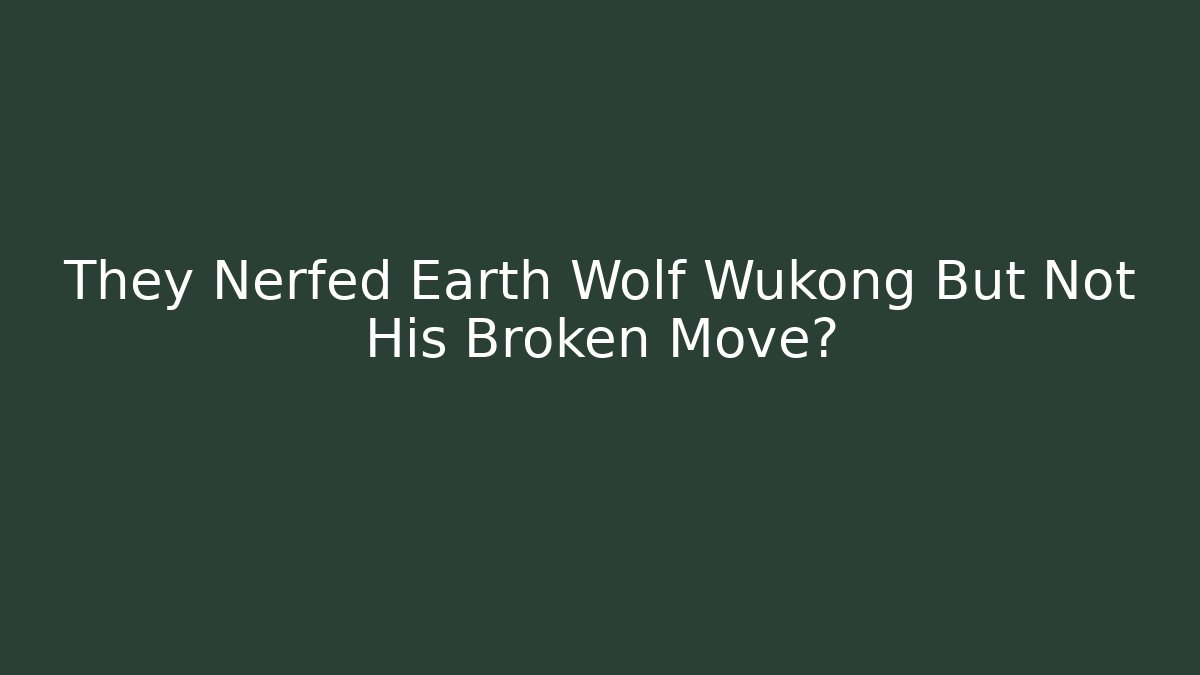 They Nerfed Earth Wolf Wukong But Not His Broken Move?