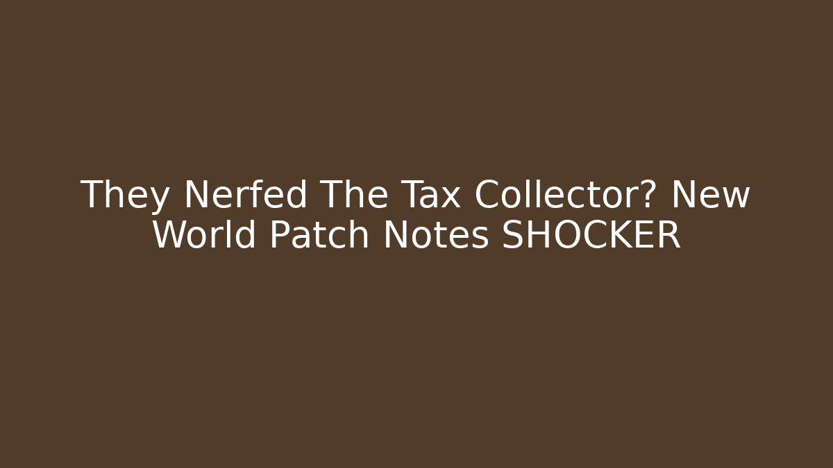 They Nerfed The Tax Collector? New World Patch Notes SHOCKER - Critter Realm