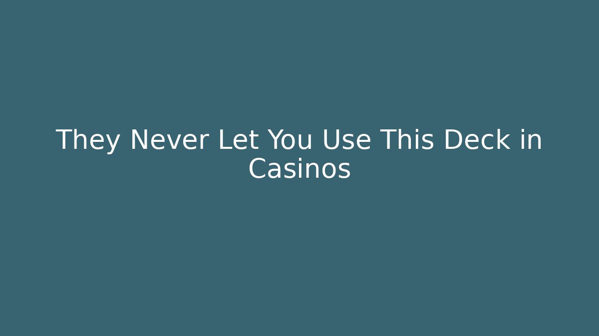 They Never Let You Use This Deck in Casinos - Critter Realm