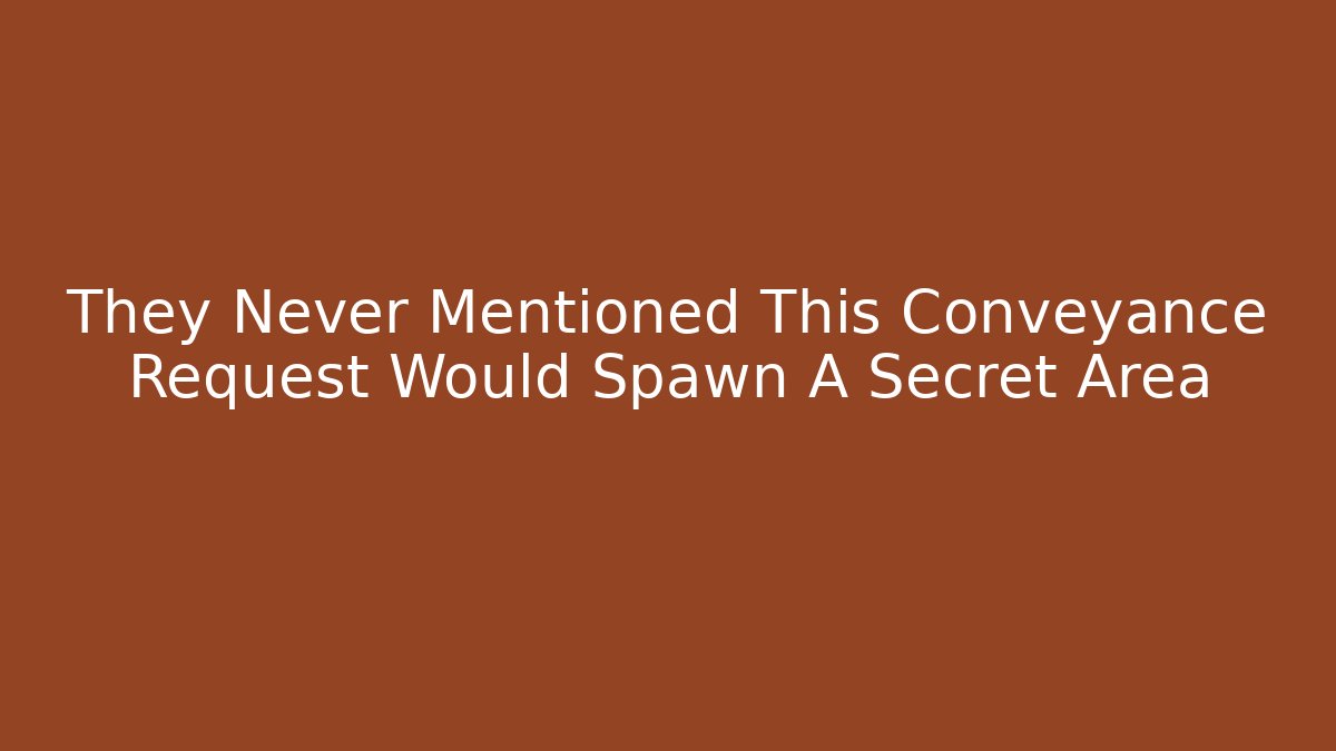 They Never Mentioned This Conveyance Request Would Spawn A Secret Area - Critter Realm