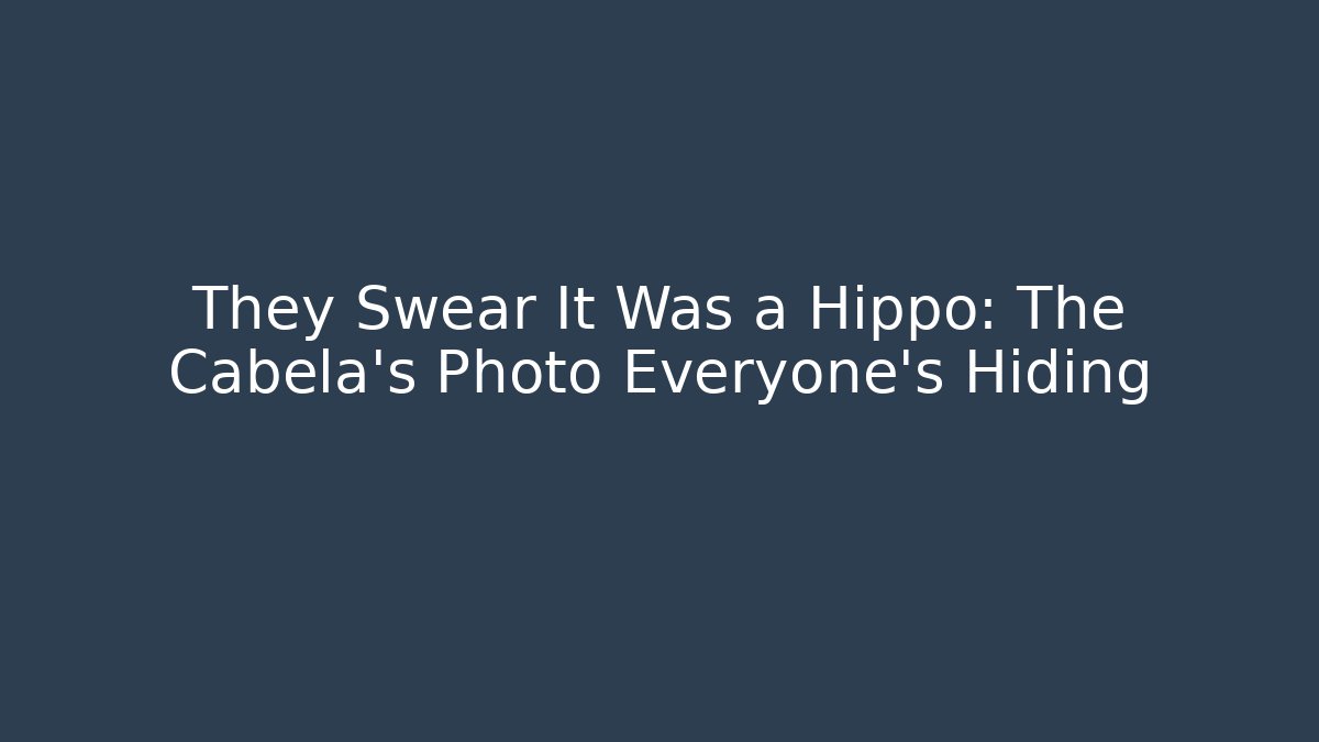 They Swear It Was a Hippo: The Cabela's Photo Everyone's Hiding