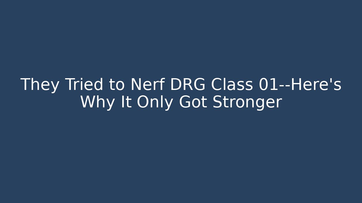They Tried to Nerf DRG Class 01—Here’s Why It Only Got Stronger - Critter Realm