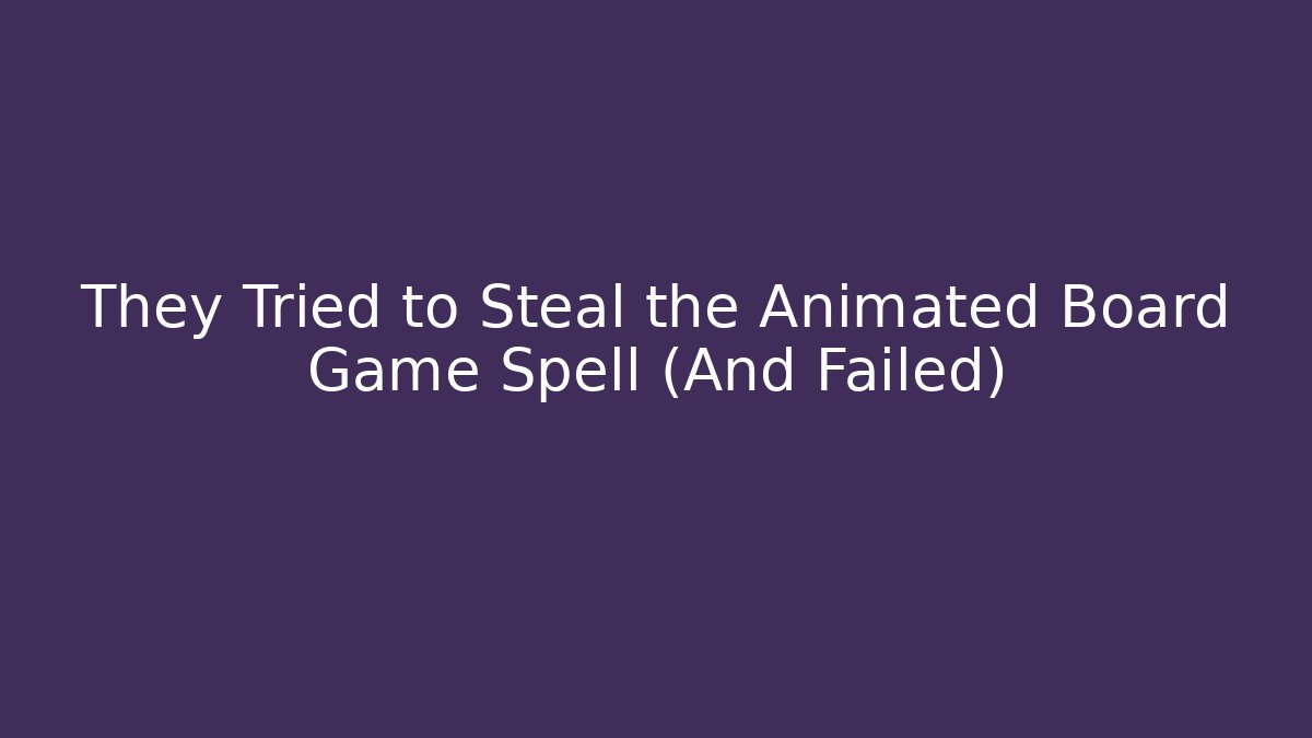 They Tried to Steal the Animated Board Game Spell (And Failed)