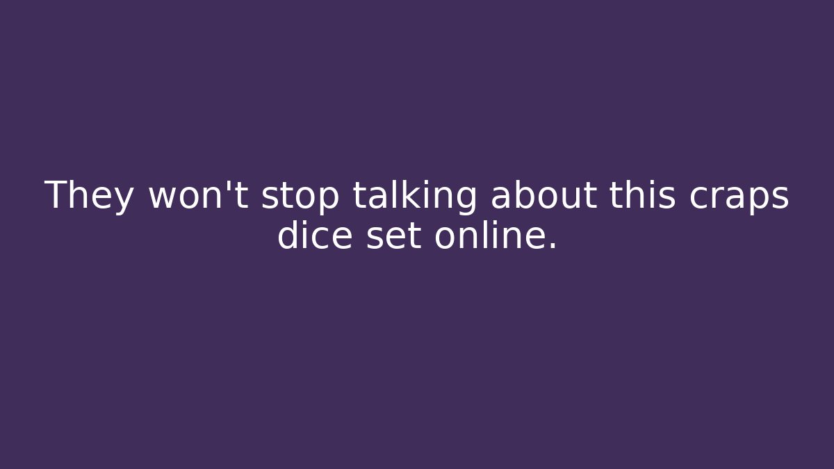 They won't stop talking about this craps dice set online.