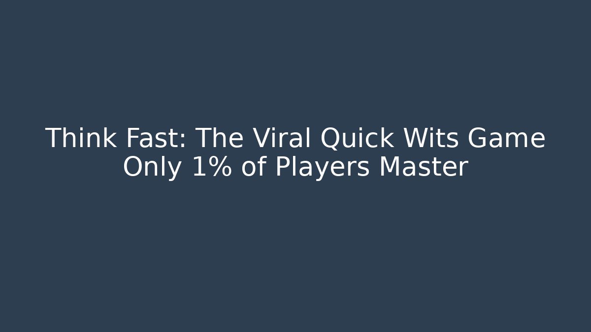 Think Fast: The Viral Quick Wits Game Only 1% of Players Master