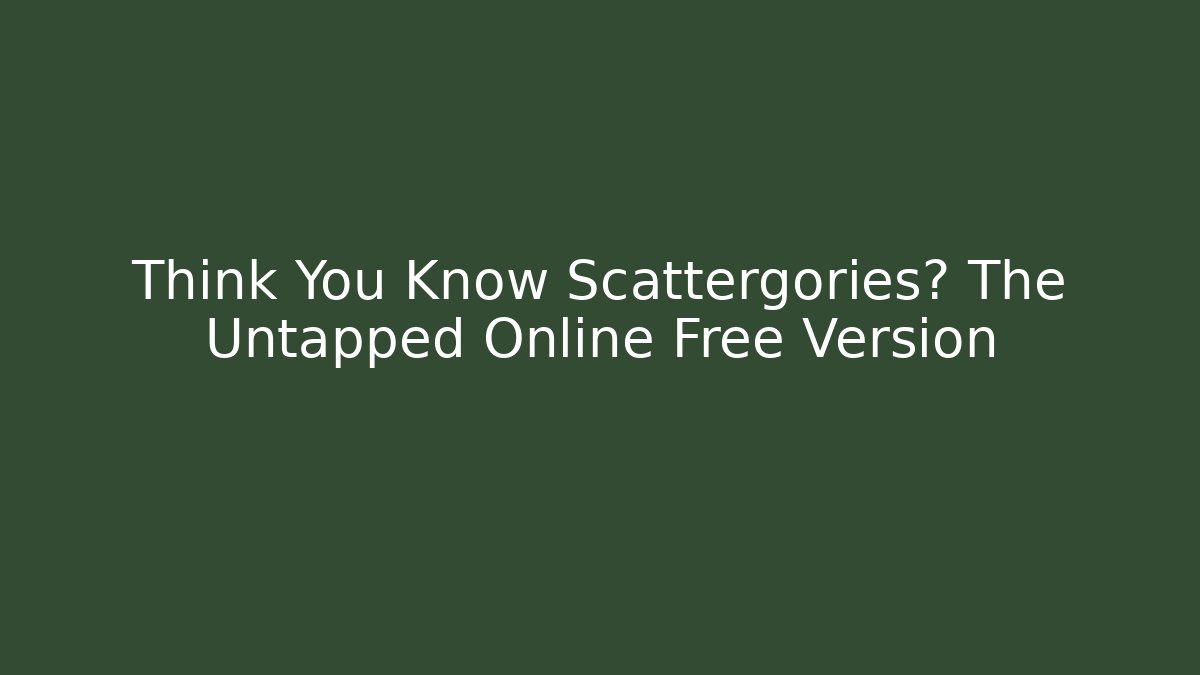 Think You Know Scattergories? The Untapped Online Free Version