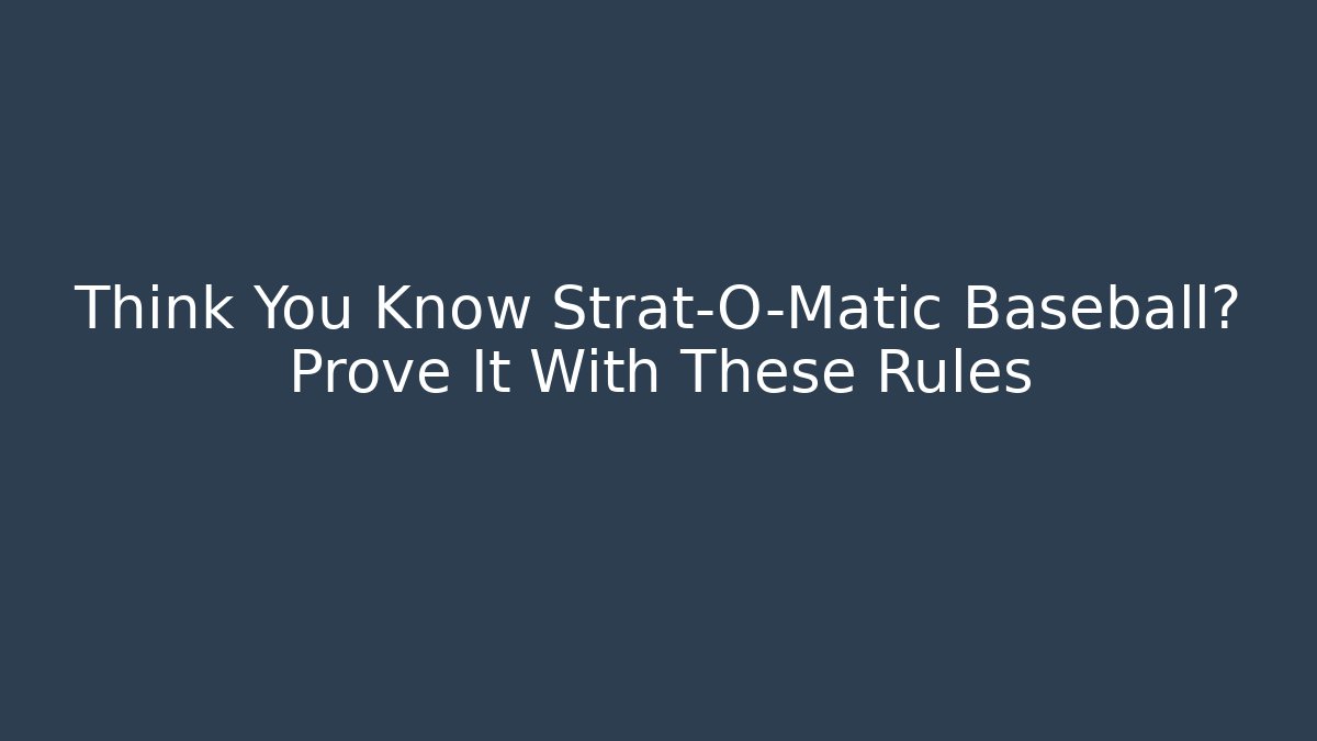 Think You Know Strat-O-Matic Baseball? Prove It With These Rules