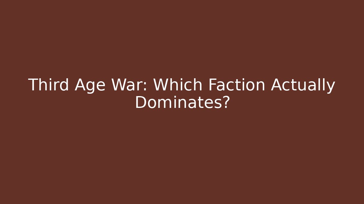 Third Age War: Which Faction Actually Dominates?