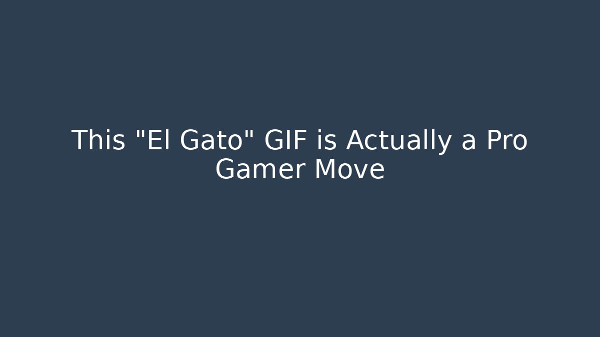 This "El Gato" GIF is Actually a Pro Gamer Move
