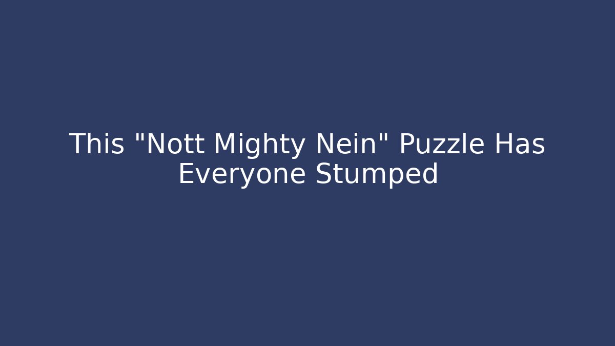 This "Nott Mighty Nein" Puzzle Has Everyone Stumped - Critter Realm