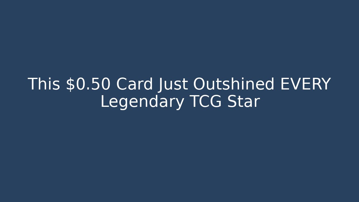 This $0.50 Card Just Outshined EVERY Legendary TCG Star