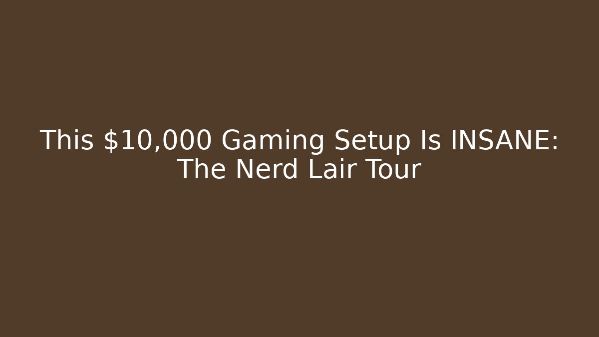 This $10,000 Gaming Setup Is INSANE: The Nerd Lair Tour