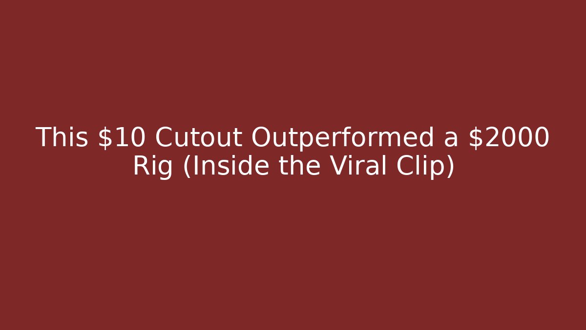 This $10 Cutout Outperformed a $2000 Rig (Inside the Viral Clip)