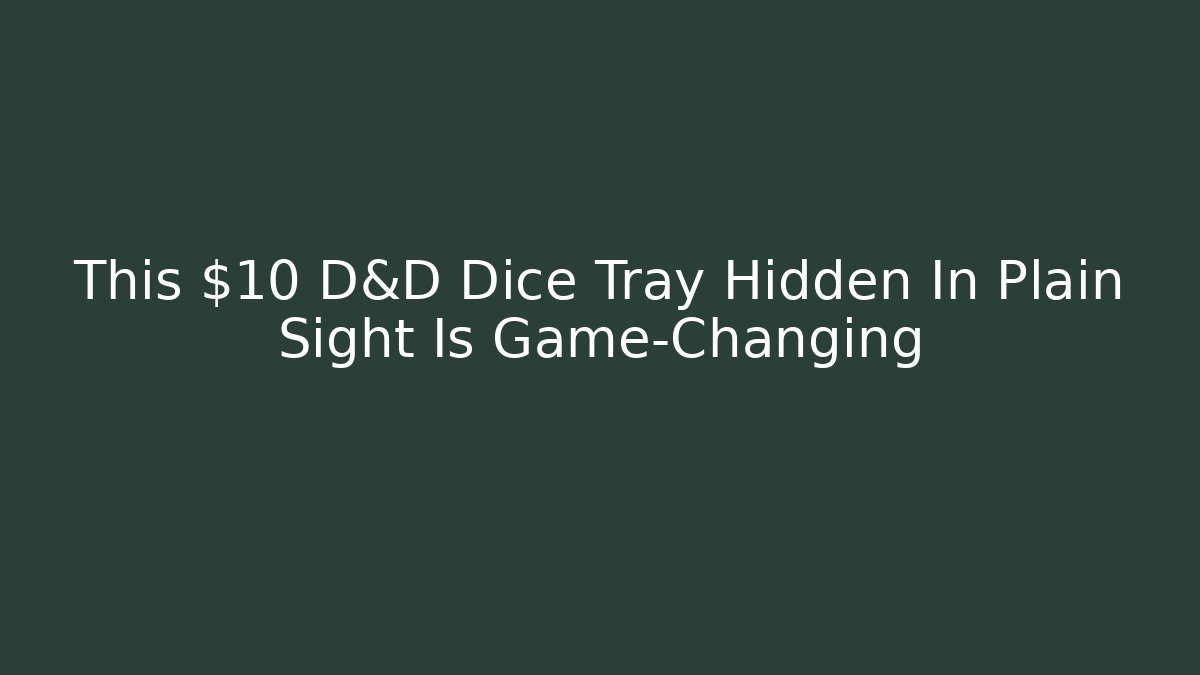 This $10 D&D Dice Tray Hidden In Plain Sight Is Game-Changing