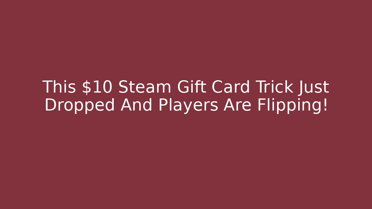 This $10 Steam Gift Card Trick Just Dropped And Players Are Flipping!