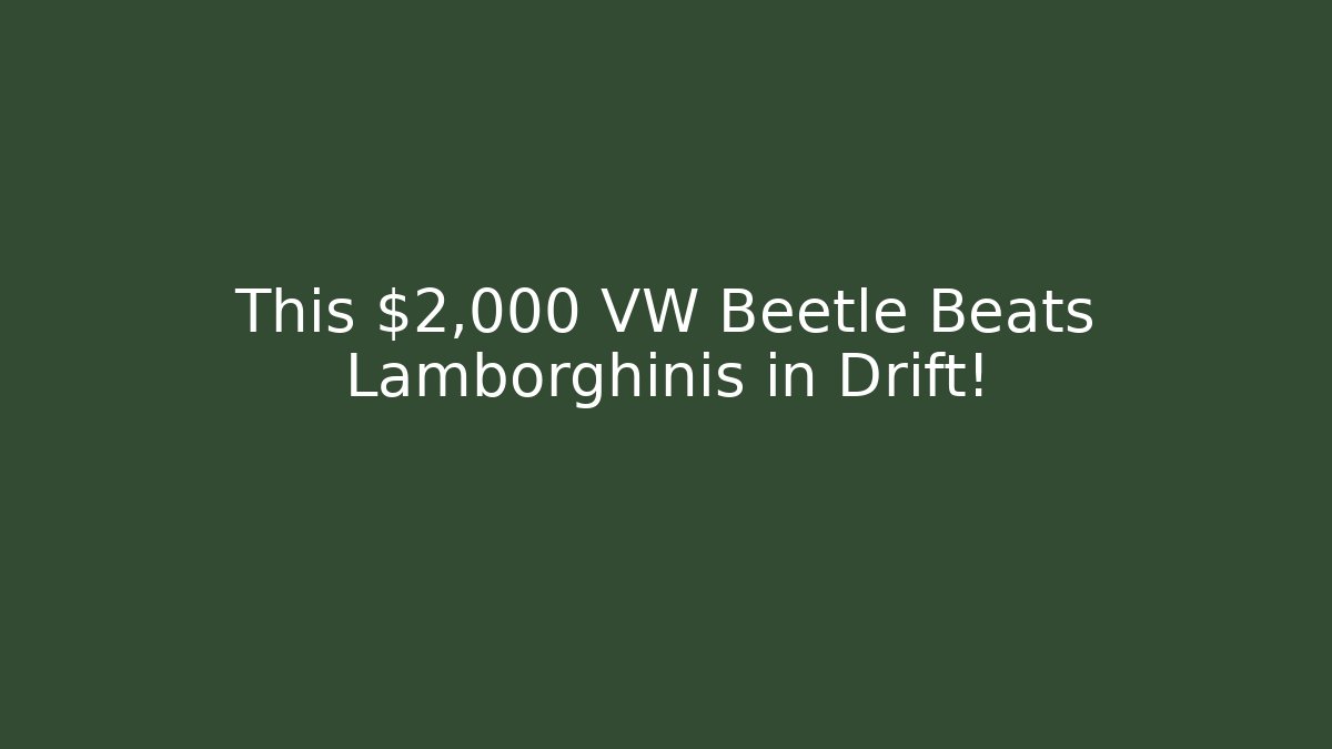This $2,000 VW Beetle Beats Lamborghinis in Drift!