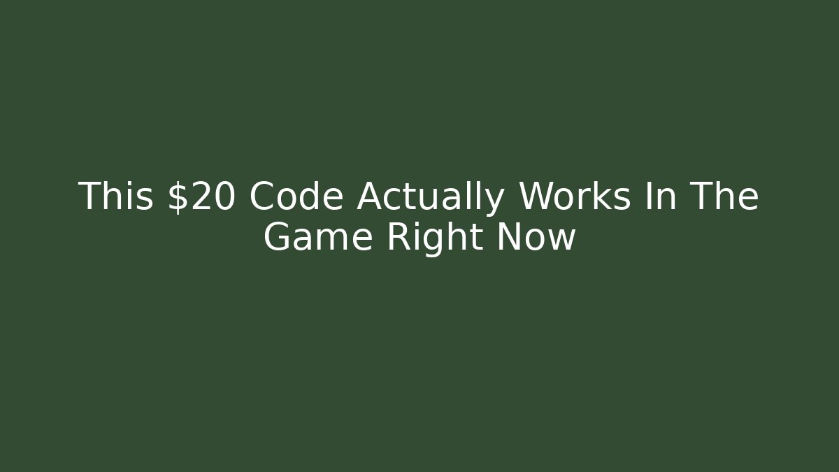 This $20 Code Actually Works In The Game Right Now