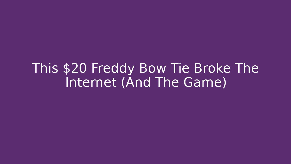This $20 Freddy Bow Tie Broke The Internet (And The Game)