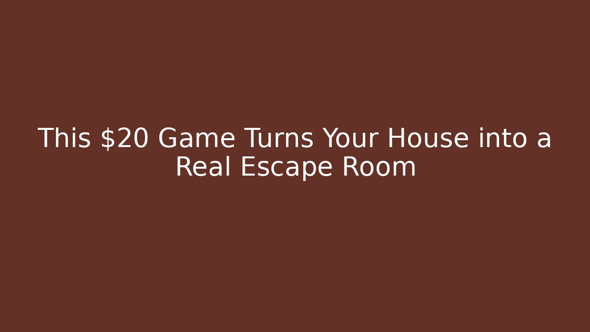 This $20 Game Turns Your House into a Real Escape Room - Critter Realm