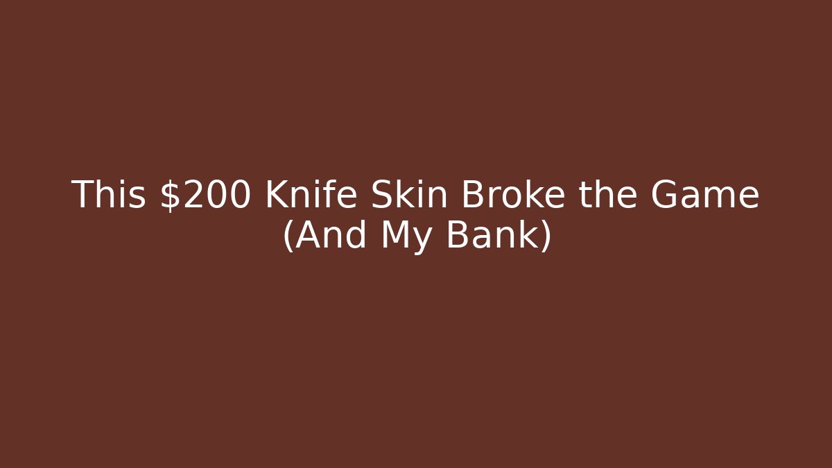 This $200 Knife Skin Broke the Game (And My Bank)