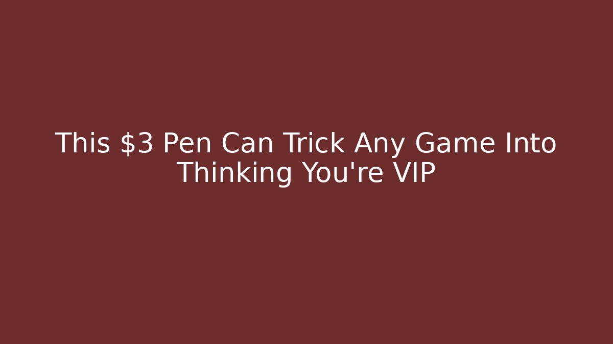 This $3 Pen Can Trick Any Game Into Thinking You're VIP