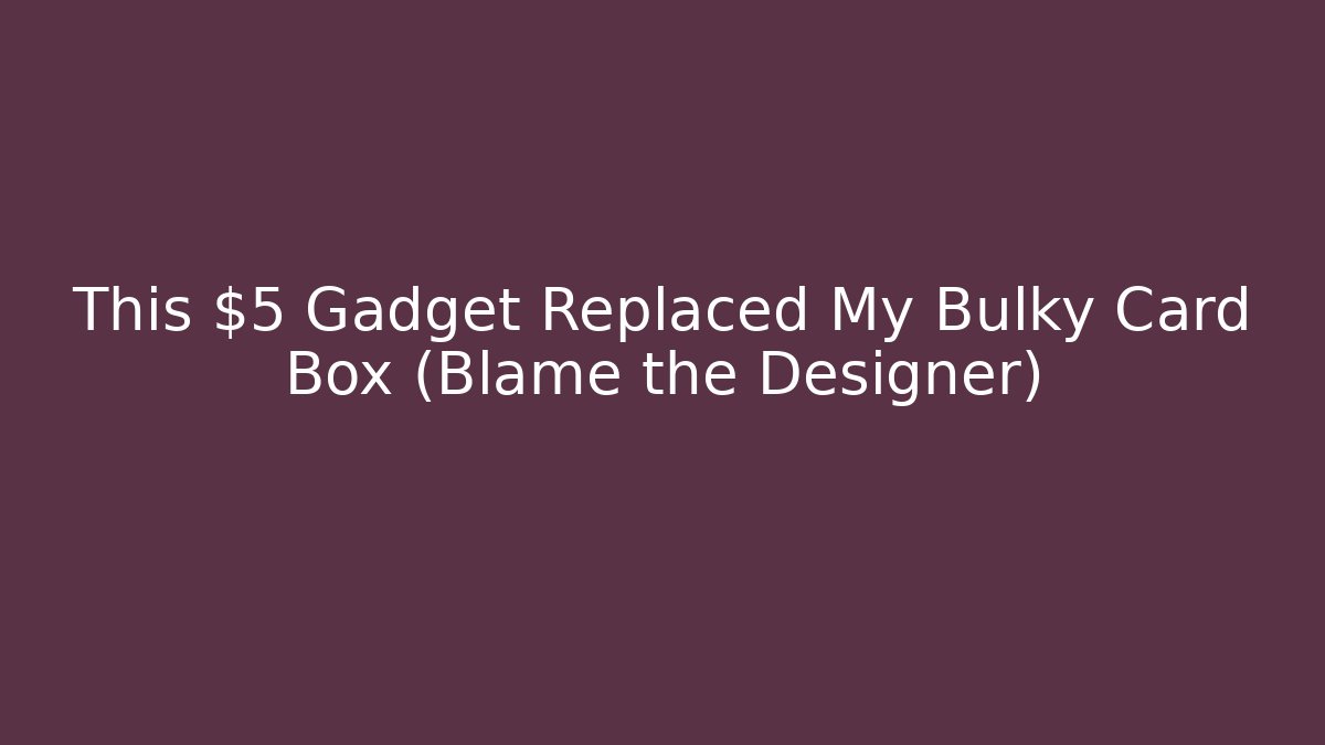 This $5 Gadget Replaced My Bulky Card Box (Blame the Designer)