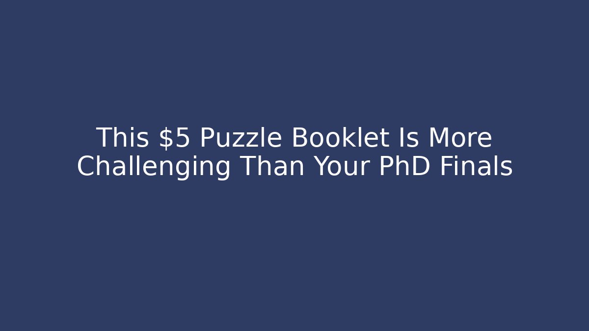 This $5 Puzzle Booklet Is More Challenging Than Your PhD Finals - Critter Realm