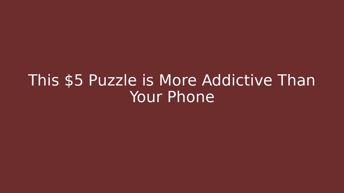 This $5 Puzzle is More Addictive Than Your Phone - Critter Realm