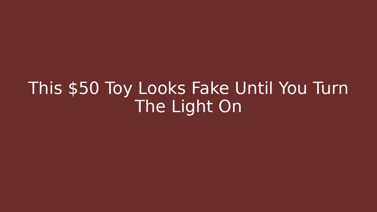 This $50 Toy Looks Fake Until You Turn The Light On - Critter Realm