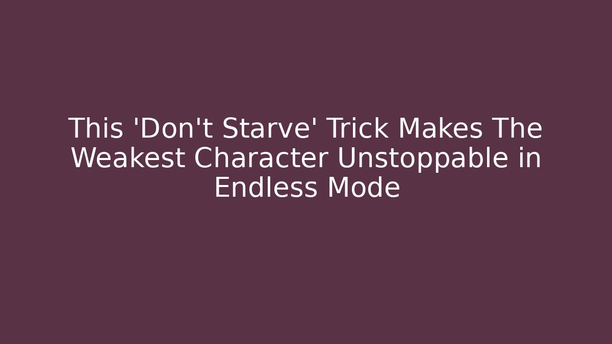 This 'Don't Starve' Trick Makes The Weakest Character Unstoppable in Endless Mode - Critter Realm