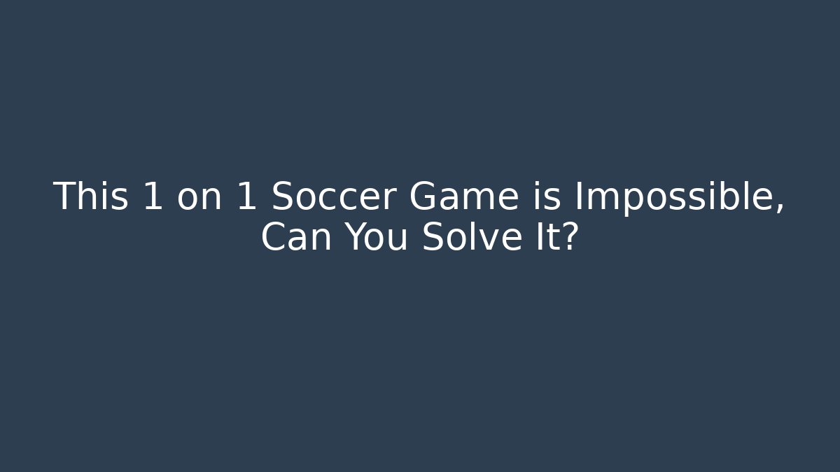 This 1 on 1 Soccer Game is Impossible, Can You Solve It? - Critter Realm