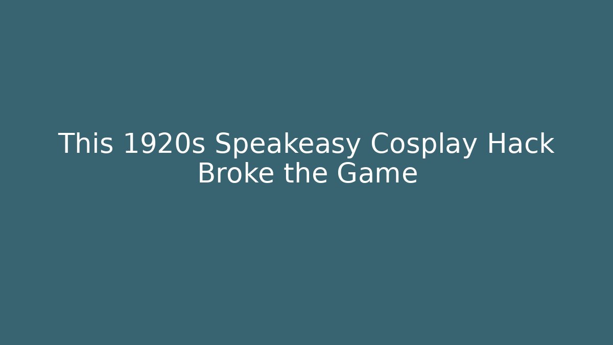This 1920s Speakeasy Cosplay Hack Broke the Game
