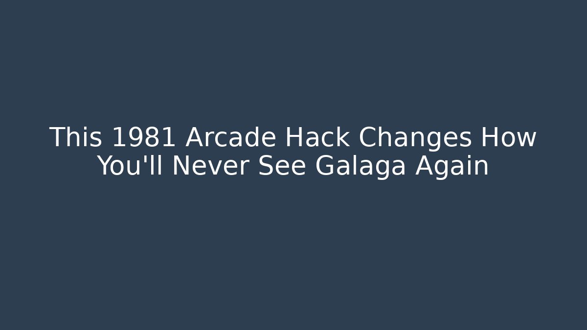 This 1981 Arcade Hack Changes How You’ll Never See Galaga Again - Critter Realm