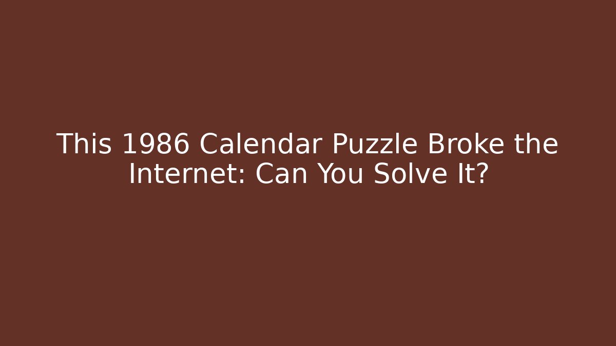 This 1986 Calendar Puzzle Broke the Internet: Can You Solve It?
