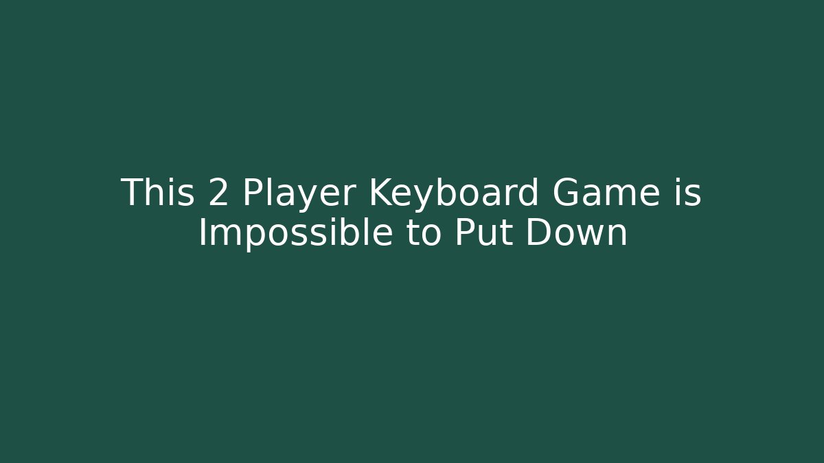 This 2 Player Keyboard Game is Impossible to Put Down