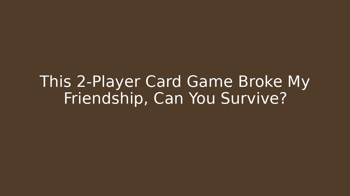 This 2-Player Card Game Broke My Friendship, Can You Survive? - Critter Realm