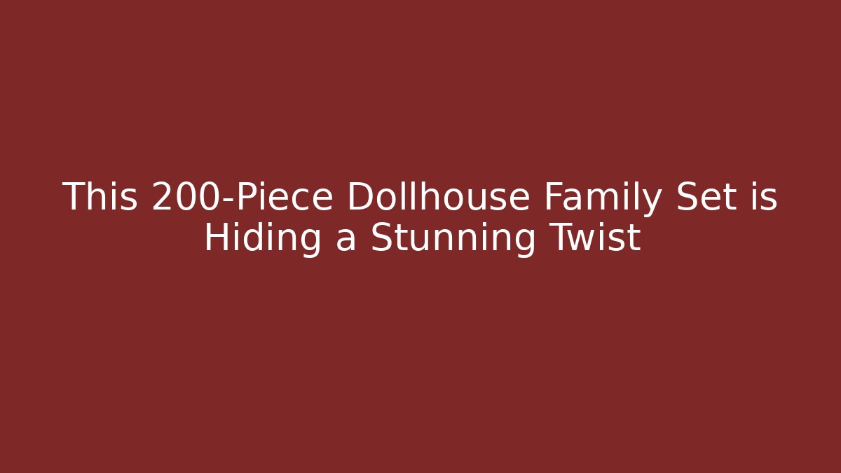 This 200-Piece Dollhouse Family Set is Hiding a Stunning Twist