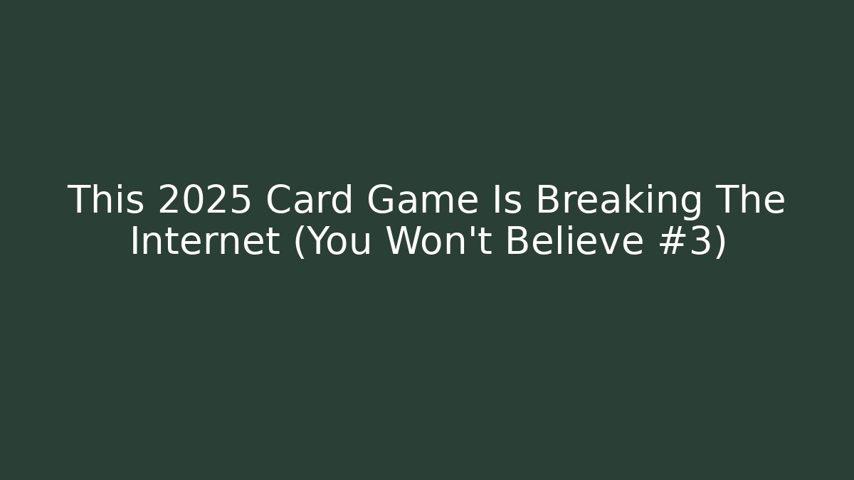 This 2025 Card Game Is Breaking The Internet (You Won't Believe #3)