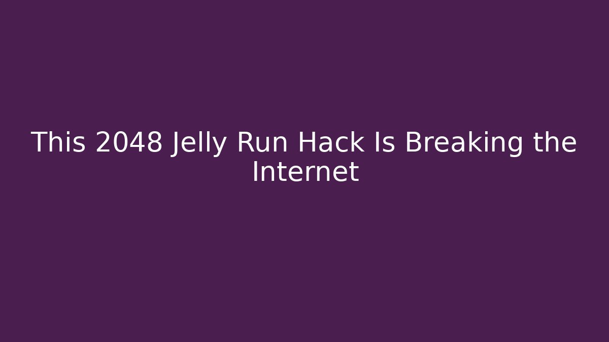 This 2048 Jelly Run Hack Is Breaking the Internet - Critter Realm