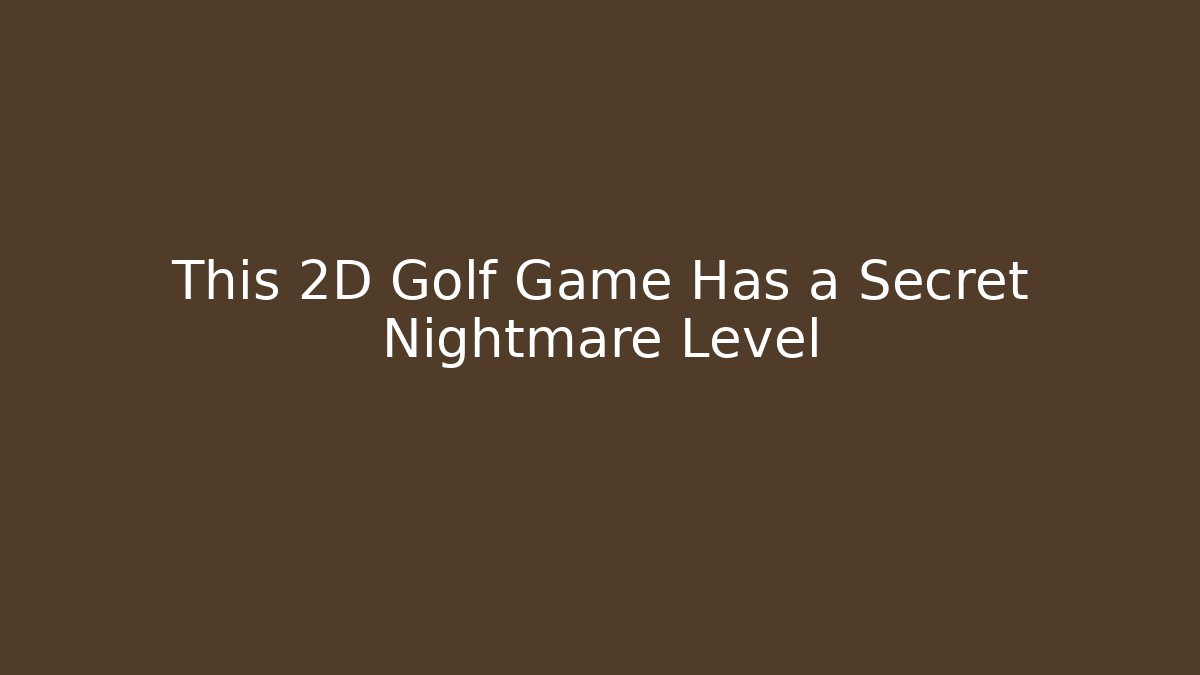 This 2D Golf Game Has a Secret Nightmare Level