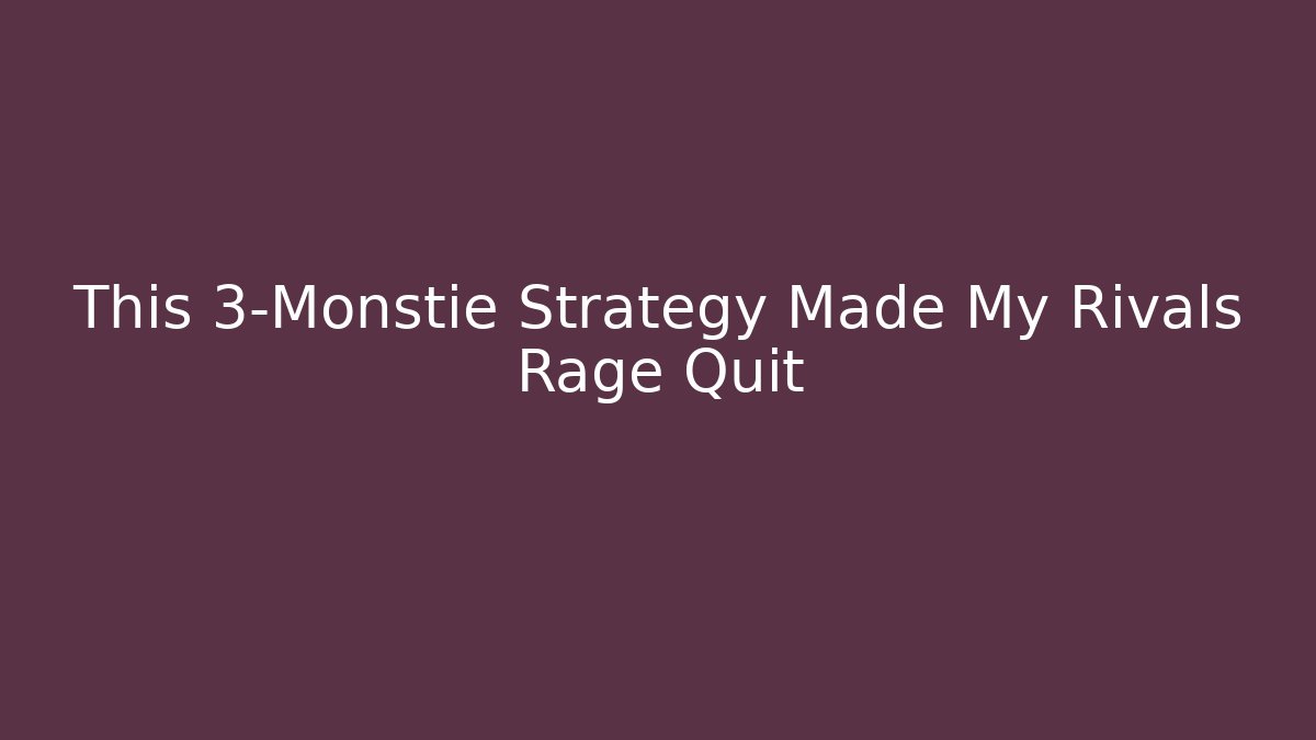 This 3-Monstie Strategy Made My Rivals Rage Quit