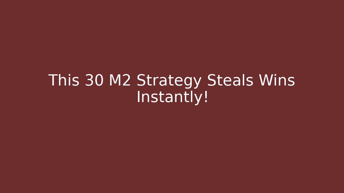 This 30 M2 Strategy Steals Wins Instantly!