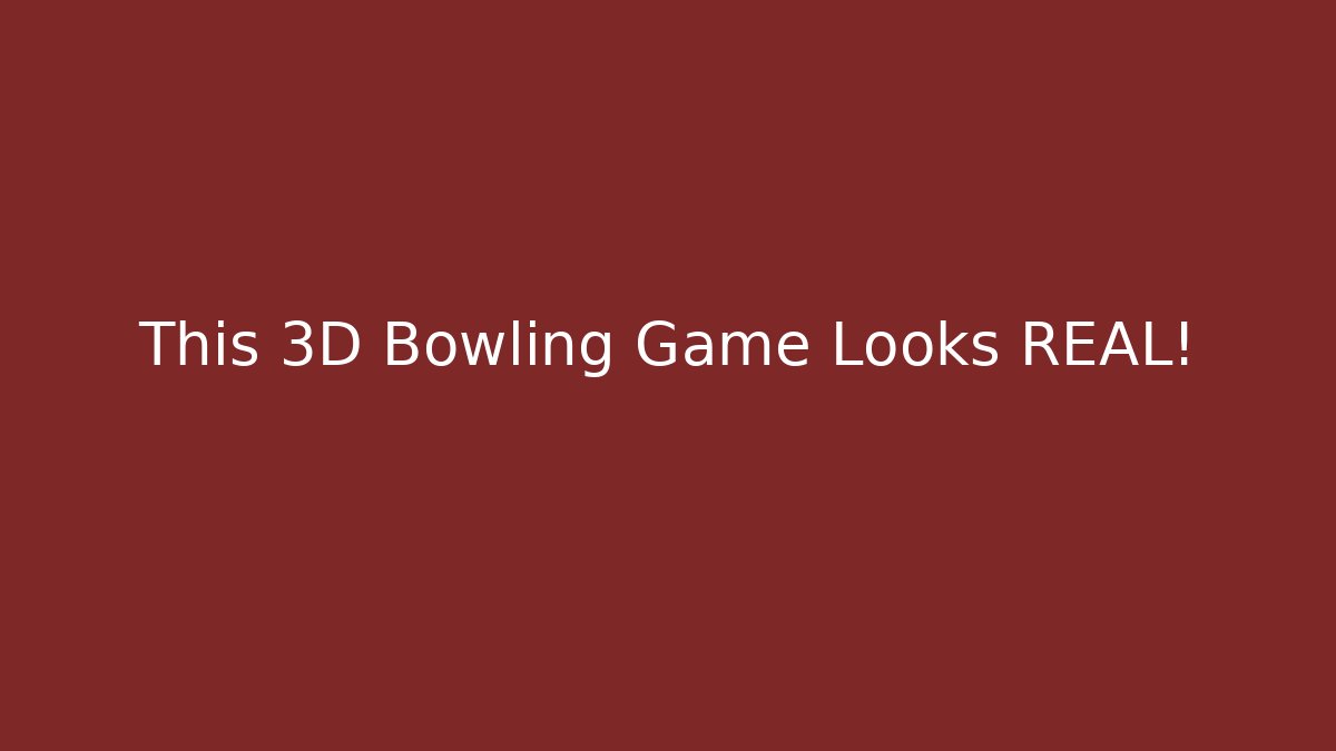 This 3D Bowling Game Looks REAL! - Critter Realm