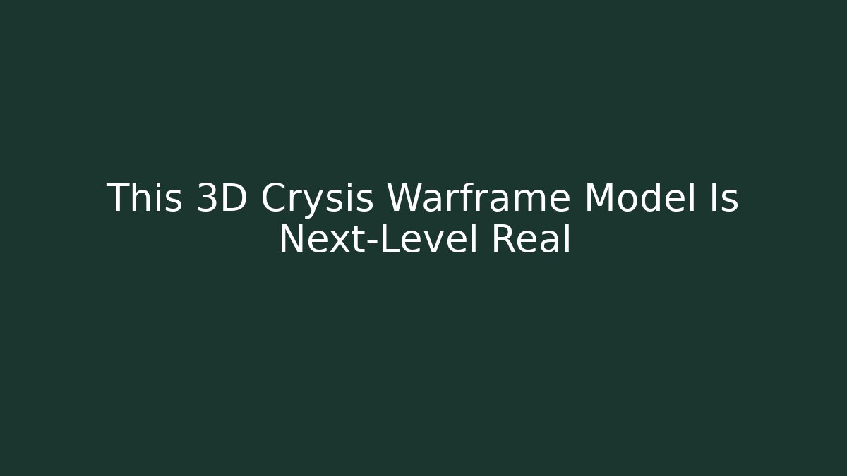 This 3D Crysis Warframe Model Is Next-Level Real