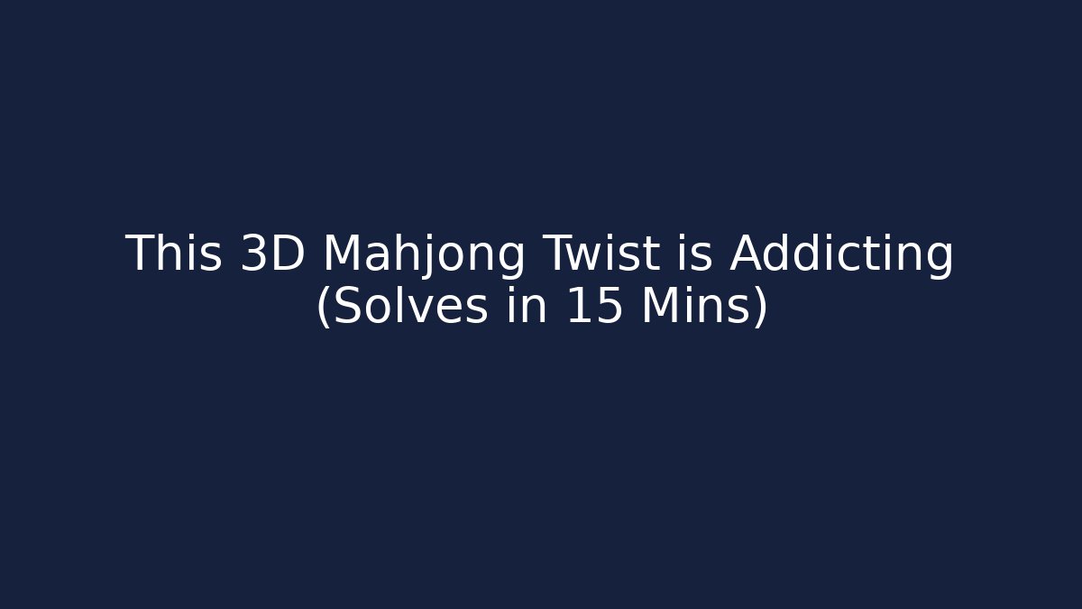 This 3D Mahjong Twist is Addicting (Solves in 15 Mins)