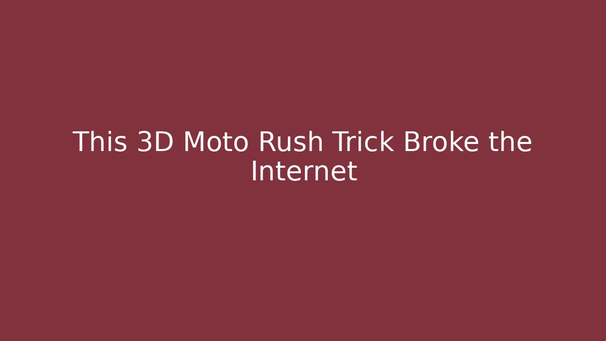 This 3D Moto Rush Trick Broke the Internet - Critter Realm