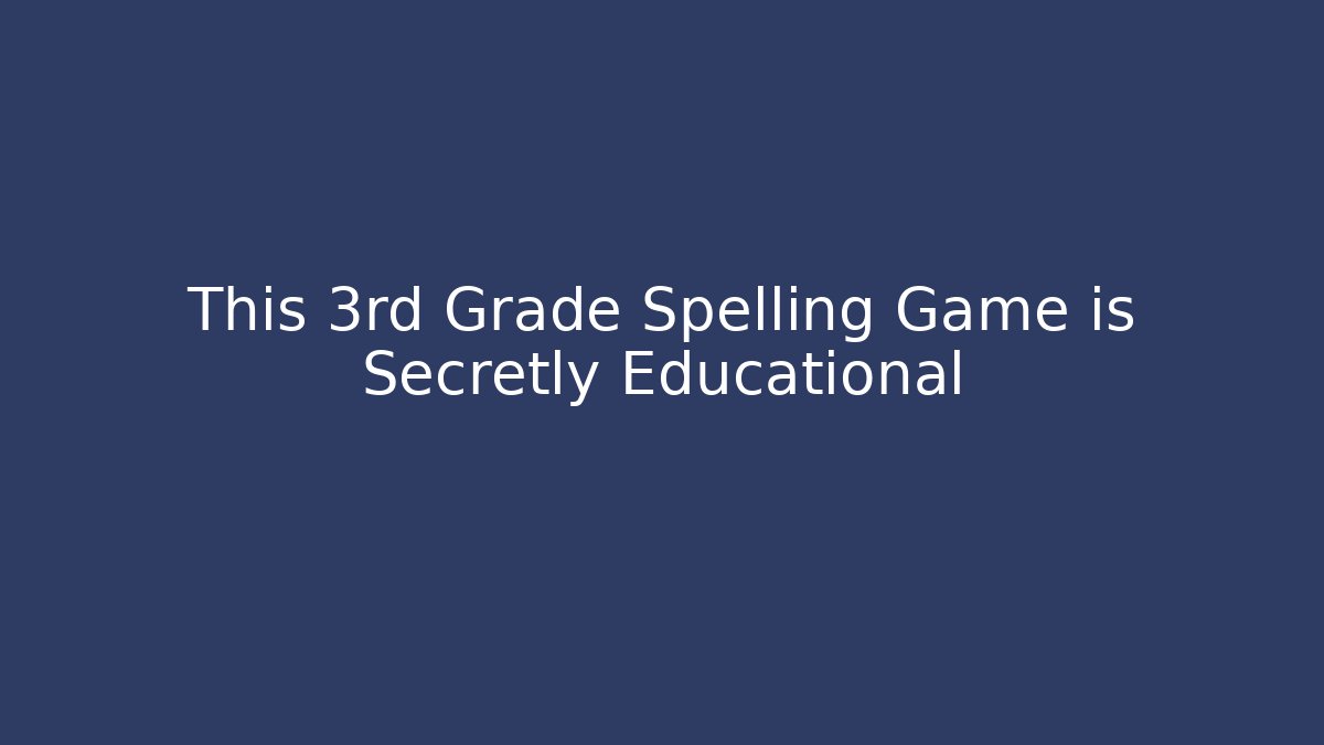 This 3rd Grade Spelling Game is Secretly Educational