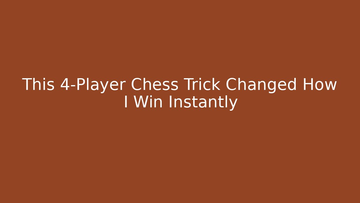 This 4-Player Chess Trick Changed How I Win Instantly