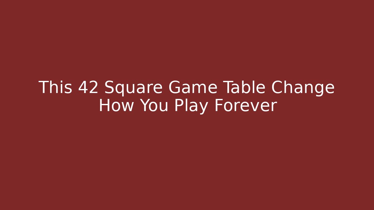 This 42 Square Game Table Change How You Play Forever